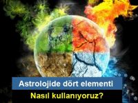 Astrolojide dört elementi nasıl kullanıyoruz?