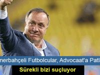 Fenerbahçeli Futbolcular, Advocaat'a Patladı: Sürekli Bizi Suçluyor