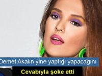 Demet Akalın, cevabıyla şoke etti