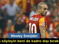 Sneijder: Tudor'a söyleyin beni de kadro dışı bıraksın