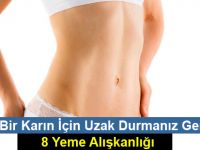 Düz Bir Karın İçin Uzak Durmanız Gereken 8 Yeme Alışkanlığı