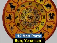 12 Mart Pazar Günlük Burç Yorumları