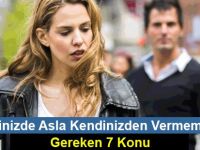 lişkinizde Asla Kendinizden Vermemeniz Gereken 7 Konu