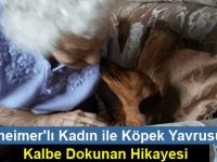 Alzheimer'lı Kadın ile Köpek Yavrusunun Kalbe Dokunan Hikayesi