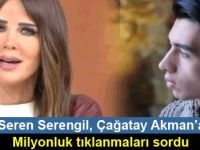 Seren Serengil, Çağatay Akman’a milyonluk tıklanmaları sordu