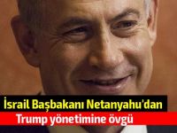 İsrail Başbakanı Netanyahu'dan Trump yönetimine övgü