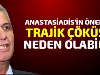 Anastasiadis’in önerisi trajik çöküşe neden olabilir