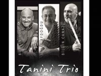 Pazartesi akşamı Tanini Trio konseri var