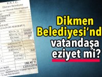 Dikmen Belediyesi'nden vatandaşa eziyet mi?