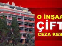 O inşaat yine durduruldu, ve çifte ceza kesildi...