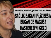 Sağlık Bakanı Filiz Besim Mağusa Hastanesi'ni gezdi