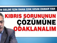 "Kıbrıs sorununun çözümüne odaklanalım"