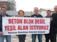 “Beton Blok Değil, Yeşil Alan İstiyoruz”