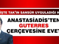 İşte TAK'ın sansürlediği haber...Anastasiadis'ten Gutteres Çerçevesine evet