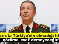 Hulusi Akar: "Kıbrıs'ta Türkiye'nin olmadığı hiçbir çözüme 'evet’ demeyeceğiz"