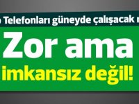 “Bir Yandan Zor Ancak İmkansız Değil”