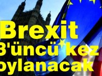 Sondakika:Brexit anlaşması yarın 3'üncü kez oylanacak.