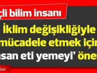 İsveçli bilim insanı, iklim değişikliğiyle mücadele etmek için ‘insan eti yemeyi’ önerdi