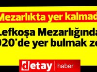 Lefkoşa Mezarlığı'nda Yer Kalmadı