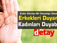 Ender Görülen Bir Hastalığa Yakalanan Kadın, Erkekleri Duyamıyor, Kadınları Duyabiliyor