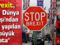 "Brexit, İkinci Dünya Savaşı'ndan sonra yapılan en büyük hata"