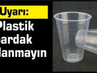 Plastik bardak kullanmayın