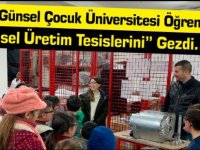 Özay Günsel Çocuk Üniversitesi Öğrencileri “Günsel Üretim Tesislerini” Gezdi…