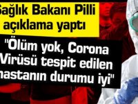 Pilli "Ölüm yok, Corona Virüsü tespit edilen hastanın durumu iyi"