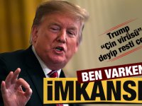 Trump 'Çin virüsü' deyip resti çekti: Ben varken imkansız