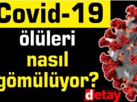 Covid-19'dan  ölenlerin cenaze işlemleri nasıl oluyor?