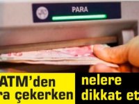 ATM'lere dikkat; para çekerken nelere dikkat etmeli?